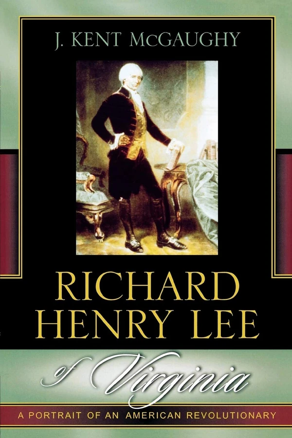 Richard Henry Lee of Virginia  A Portrait of an Am awhd ca 0742533859 1
