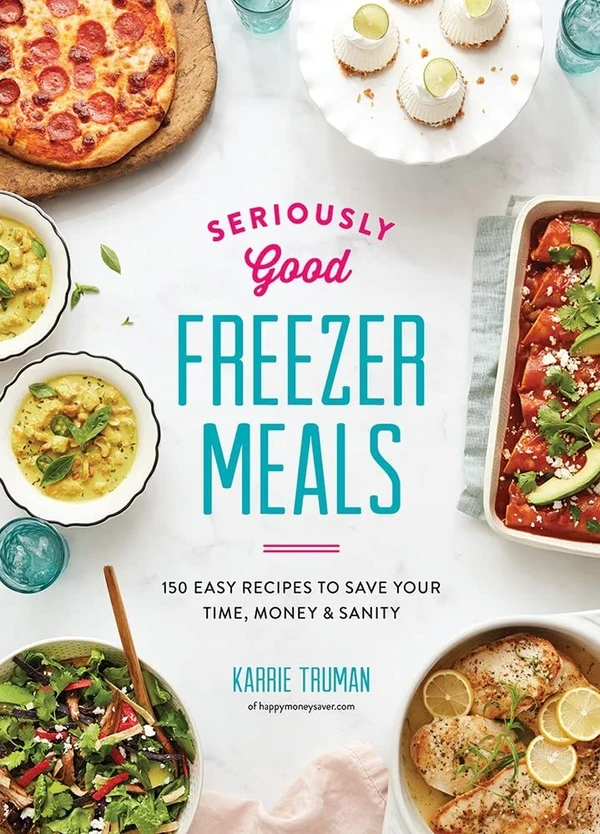 Seriously Good Freezer Meals  150 Easy Recipes to  awhd ca 0778805913 1