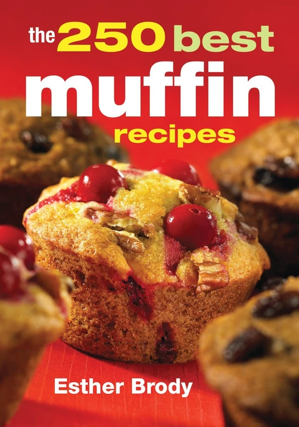 The 250 Best Muffin Recipes awhd ca 0778800148 1