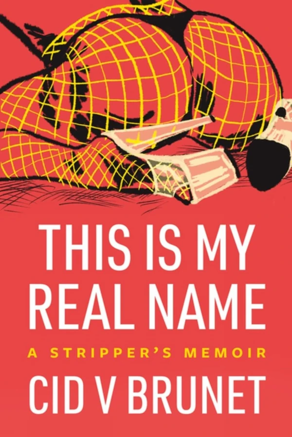 This Is My Real Name  A Stripper s Memoir awhd ca 1551528584 1