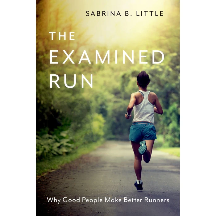 The Examined Run: Why Good People Make Better Runners by OXFORD UNIVERSITY PRESS - Used - Acceptable condition