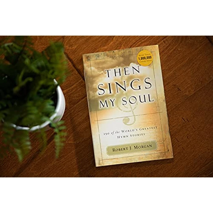 Then Sings My Soul: 150 of the World's Greatest Hymn Stories by Thomas Nelson - Image 1