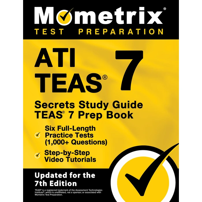 ATI TEAS Secrets Study Guide: TEAS 7 Prep Book, Six Full-Length Practice Tests (1,000+ Questions), Step-by-Step Video Tutorials: [Updated for the 7th Edition] by Mometrix - Image 1