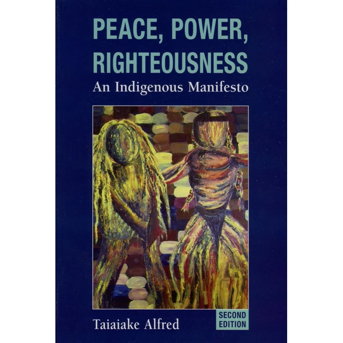 Peace, Power, Righteousness: An Indigenous Manifesto by OXFORD UNIVERSITY PRESS - Used - Good condition