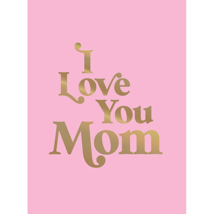 I Love You Mom: A Beautiful Gift to Give to Your Mom by Summersdale - Used - Like New condition