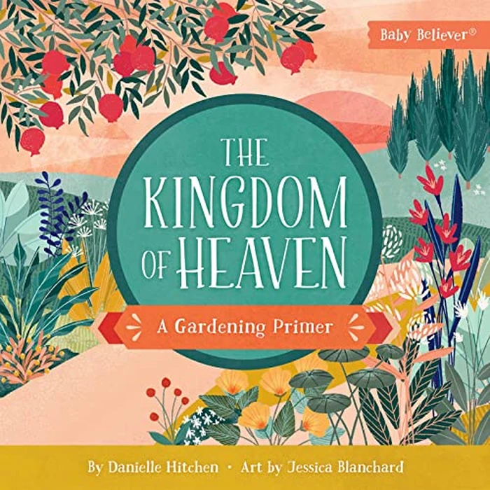 The Kingdom of Heaven: A Gardening Primer (Baby Believer) by Harvest House Publishers - Used - Acceptable condition