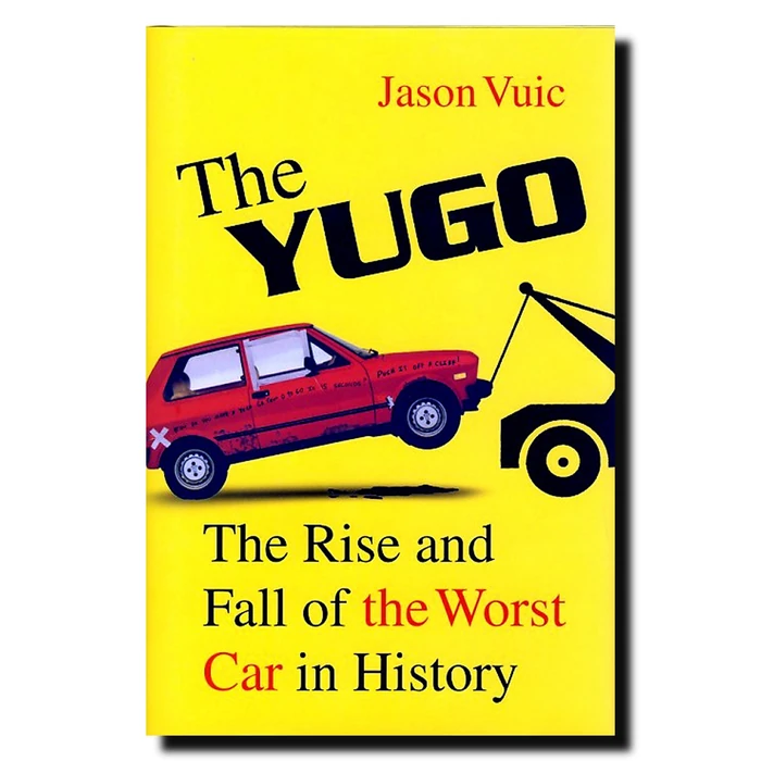 The Yugo: The Rise and Fall of the Worst Car in History by Hill and Wang - Used - Good condition