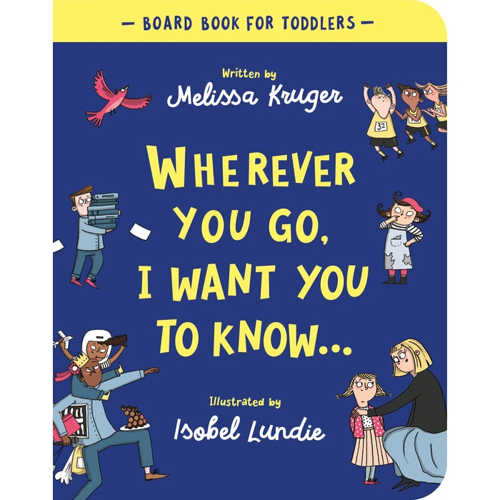 Wherever You Go, I Want You To Know Board Book (Beautiful illustrated Christian book gift for kids/ toddlers ages 2-4, for birthdays, Christmas, ... baby shower or gender-reveal party) by Good Book Co - Used - Good condition