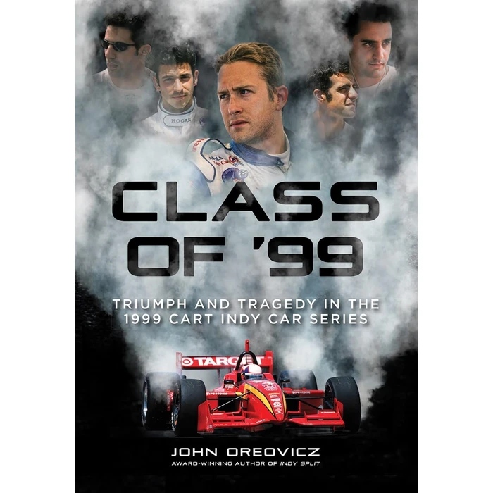 Class of '99: Triumph and Tragedy in the 1999 CART IndyCar Series by Octane Press - Used - Very Good condition - US$28.31