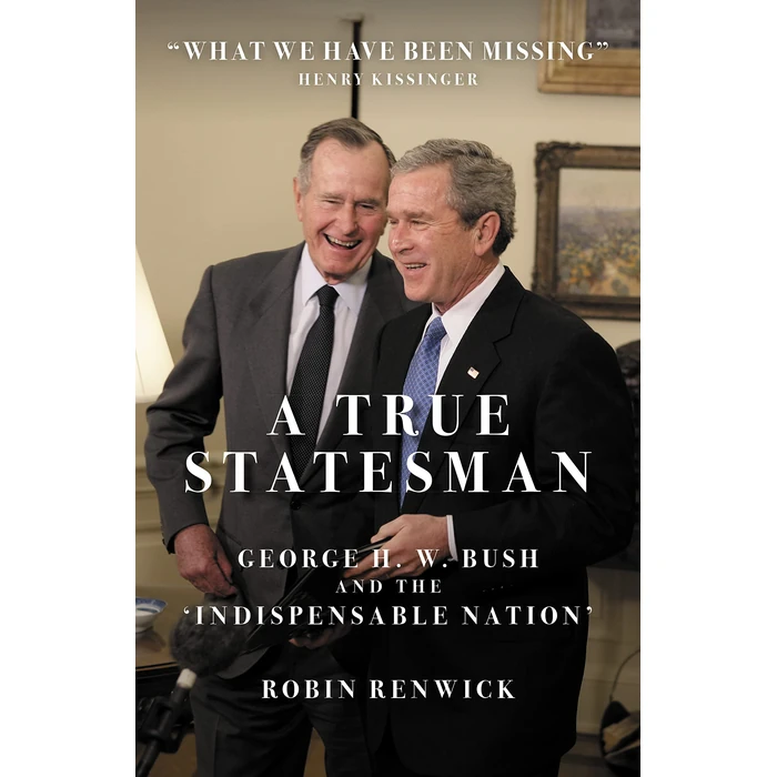 A True Statesman: George H. W. Bush and the Indispensable Nation by Biteback Publishing - Used - Like New condition