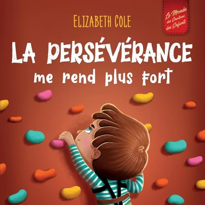 La persévérance me rend plus fort: Un livre pour enfants sur les émotions sociales, la confiance en soi, la gestion de la frustration, l’estime de soi et l’état d’esprit positif (3 à 8 ans) by ELISABETH COLE - Used - Like New condition - CA$9.79