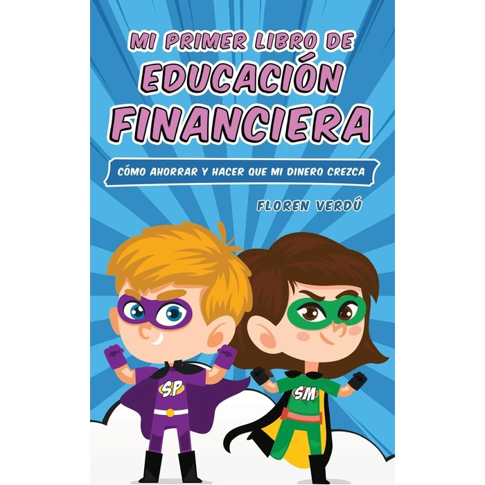 Mi Primer Libro de Educación Financiera: Cómo ahorrar y hacer que mi dinero crezca (Educación Financiera Para Niños) (Spanish Edition) by Floren Verdu - Used - Acceptable condition