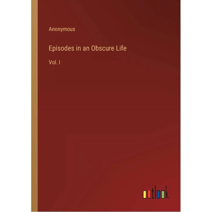 Episodes in an Obscure Life: Vol. I by Outlook Verlag - Used - Acceptable condition - CA$16.83