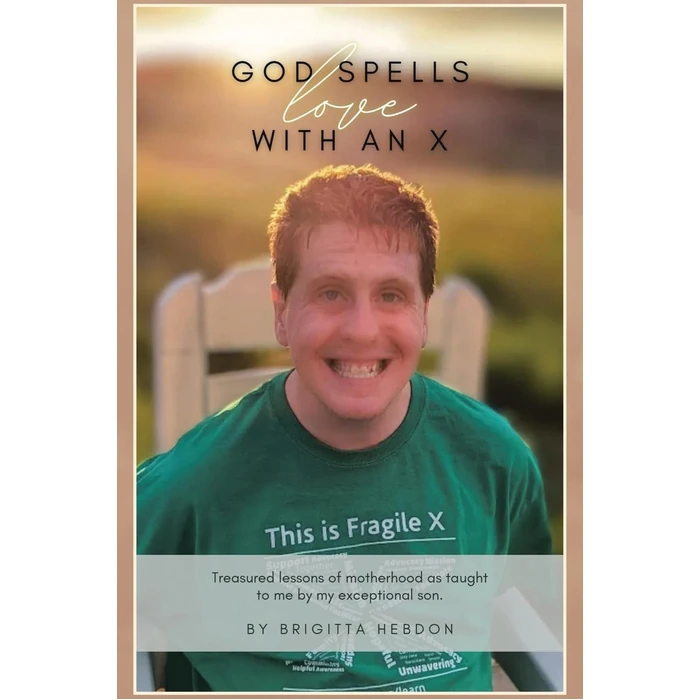 God spells LOVE with an X: Treasured lessons of motherhood as taught to me by my exceptional son. by Covenant Books - Used - Good condition