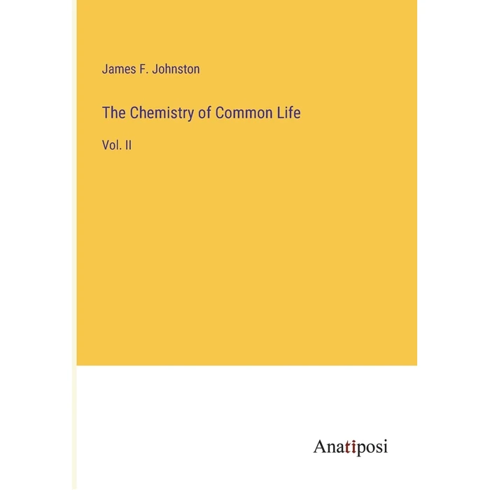The Chemistry of Common Life: Vol. II by Anatiposi Verlag - Used - Like New condition - CA$76.91