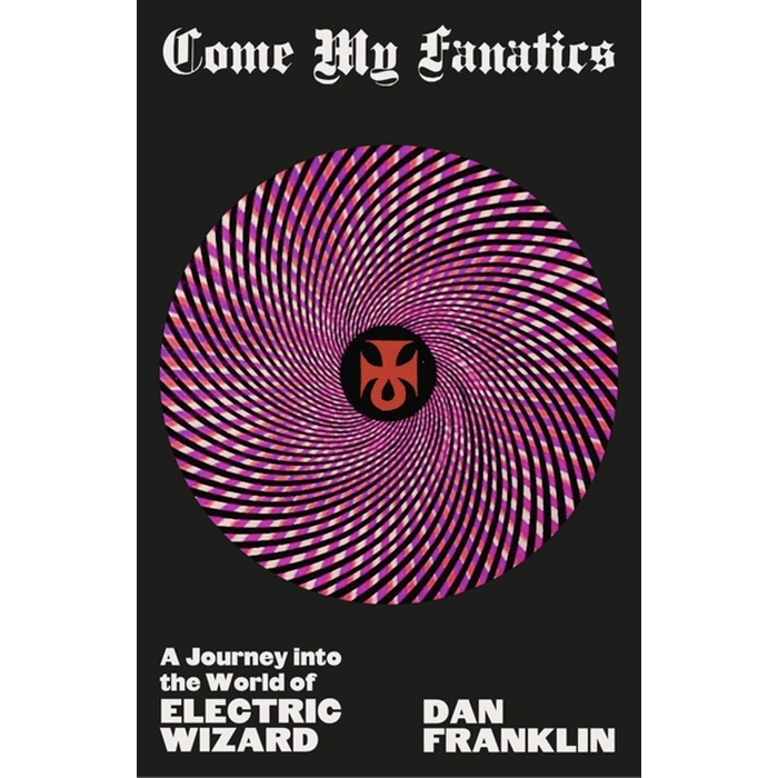 Come My Fanatics: A Journey into the World of Electric Wizard by White Rabbit - Used - Good condition - CA$85.93