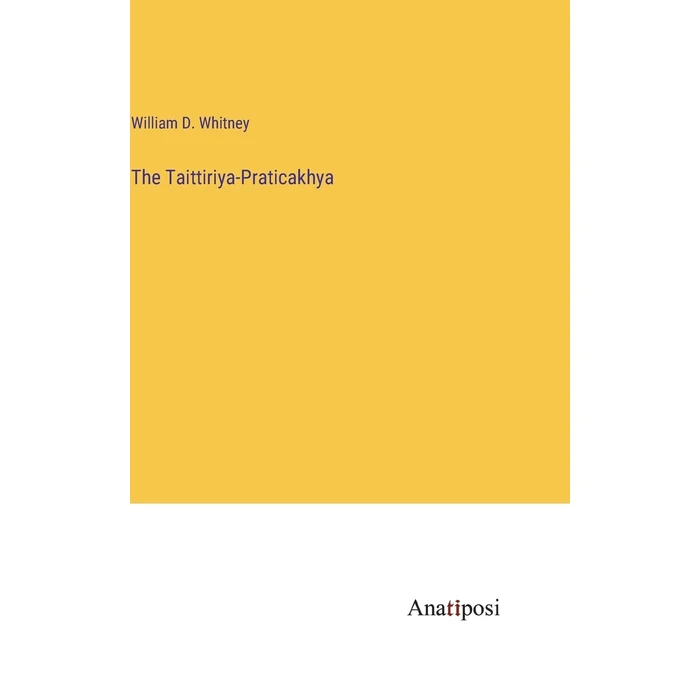 The Taittiriya-Praticakhya by Anatiposi Verlag - Used - Like New condition