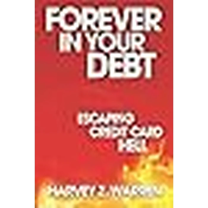 Forever in Your Debt: Escaping Credit Card Hell by Booksurge Publishing - Image 2