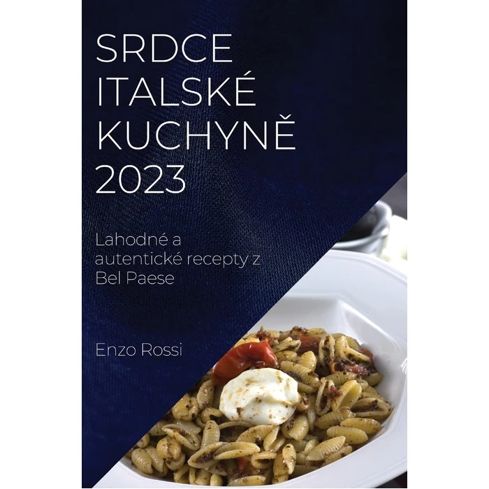 Srdce italské kuchyně 2023: Lahodné a autentické recepty z Bel Paese by Enzo Rossi - Used - Like New condition - CA$84.87