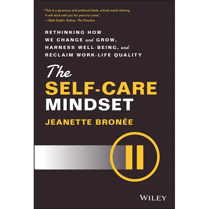 The Self-Care Mindset: Rethinking How We Change and Grow, Harness Well-Being, and Reclaim Work-Life Quality by Wiley - Used - Very Good condition - US$6.92