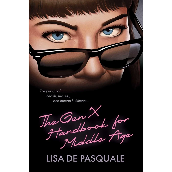 The Gen X Handbook for Middle Age: The Pursuit of Health, Success, and Human Fulfillment by Post Hill Press - Used - Very Good condition