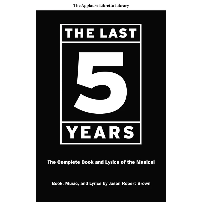 The Last Five Years: The Complete Book and Lyrics of the Musical by UNKNO - Used - Like New condition
