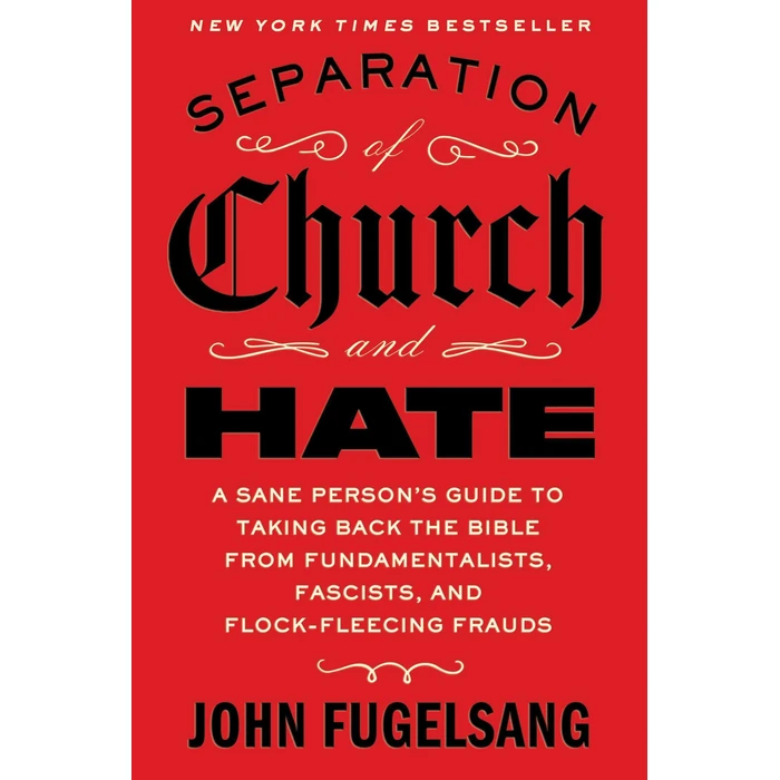 Separation of Church and Hate: A Sane Person's Guide to Taking Back the Bible from Fundamentalists, Fascists, and Flock-Fleecing Frauds by Avid Reader Press / Simon & Schuster - Used - Good condition