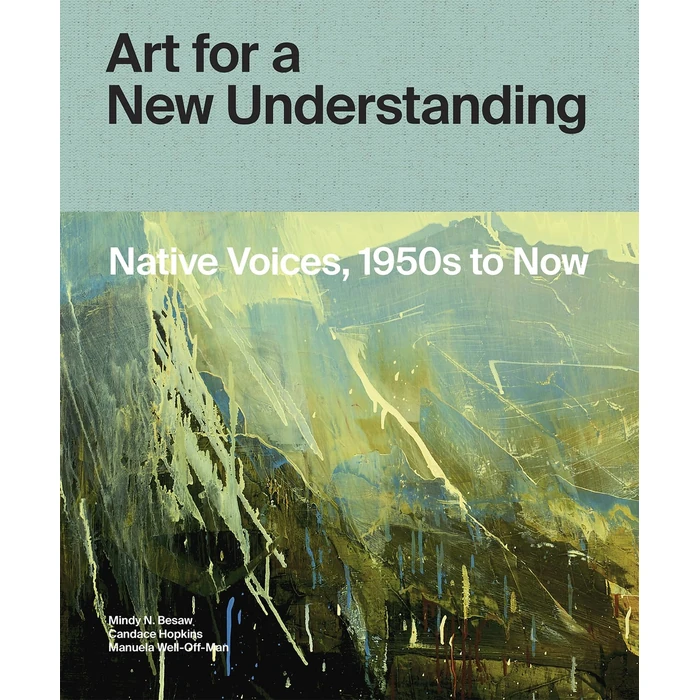 Art for a New Understanding: Native Voices, 1950s to Now by University of Arkansas Press - Used - Good condition