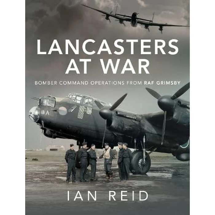 Lancasters at War: Bomber Command Operations from RAF Grimsby by Casemate Ipm - Used - Like New condition
