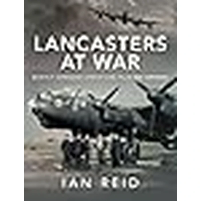 Lancasters at War: Bomber Command Operations from RAF Grimsby by Casemate Ipm - Image 2
