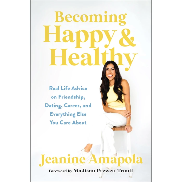 Becoming Happy & Healthy: Real Life Advice on Friendship, Dating, Career, and Everything Else You Care About by BETHANY HOUSE - Used - Very Good condition