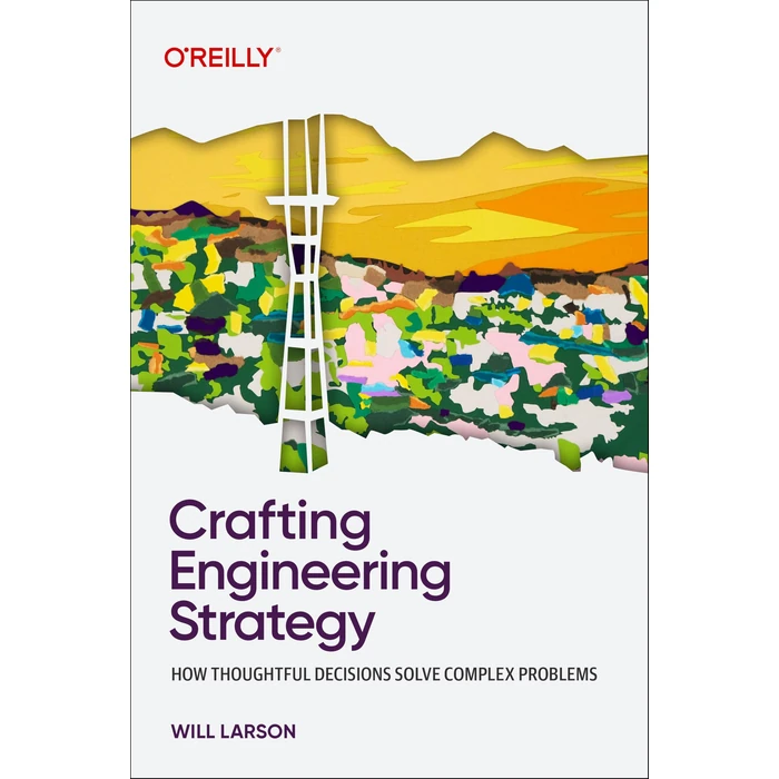 Crafting Engineering Strategy: How Thoughtful Decisions Solve Complex Problems by O'Reilly - Used - Like New condition - CA$42.07