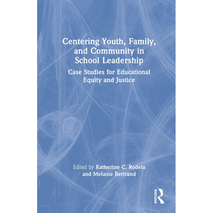 Centering Youth, Family, and Community in School Leadership: Case Studies for Educational Equity and Justice by Routledge - Used - Like New condition - CA$183.79