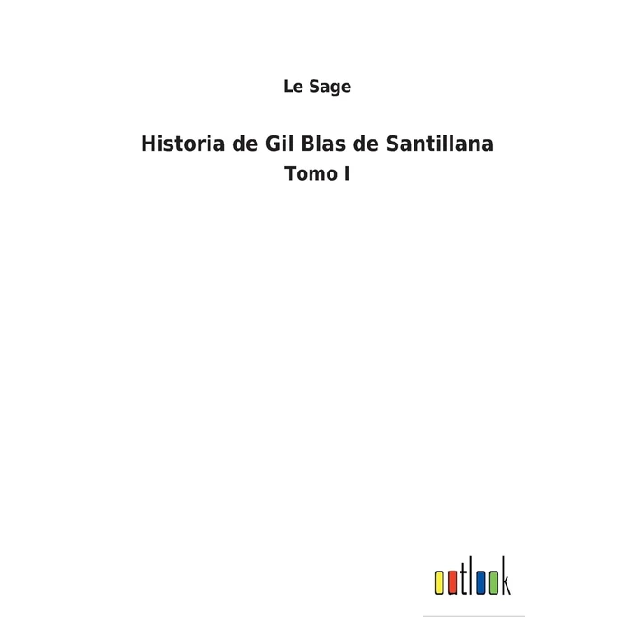 Historia de Gil Blas de Santillana: Tomo I by Outlook Verlag - Used - Like New condition - CA$27.17