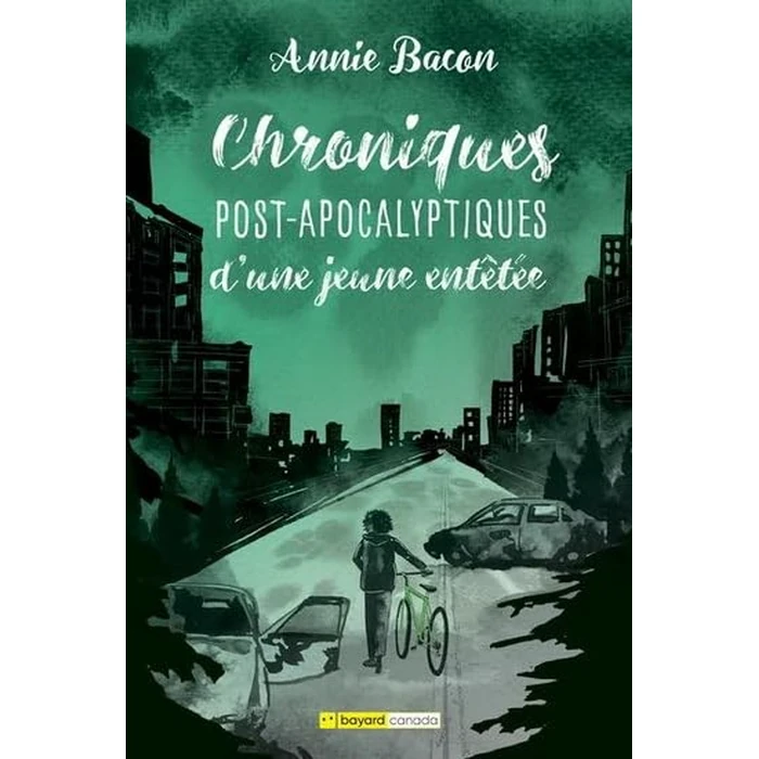 Chroniques post-apocalyptiques d'une jeune entêtée: CHRONIQUES POST-APOCALYPTIQUES T02 by Bayard (Canada) - Used - Acceptable condition - CA$10.70