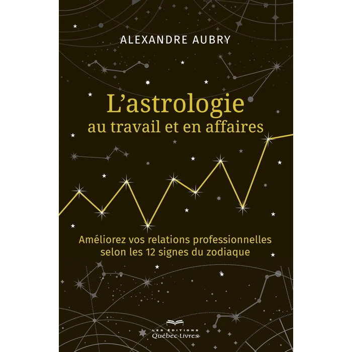 L'astrologie au travail et en affaires: Améliorez vos relations professionnelles selon les 12 signes du zodiaque by LES ÉDITIONS QUÉBEC-LIVRES - Used - Like New condition - CA$5.54