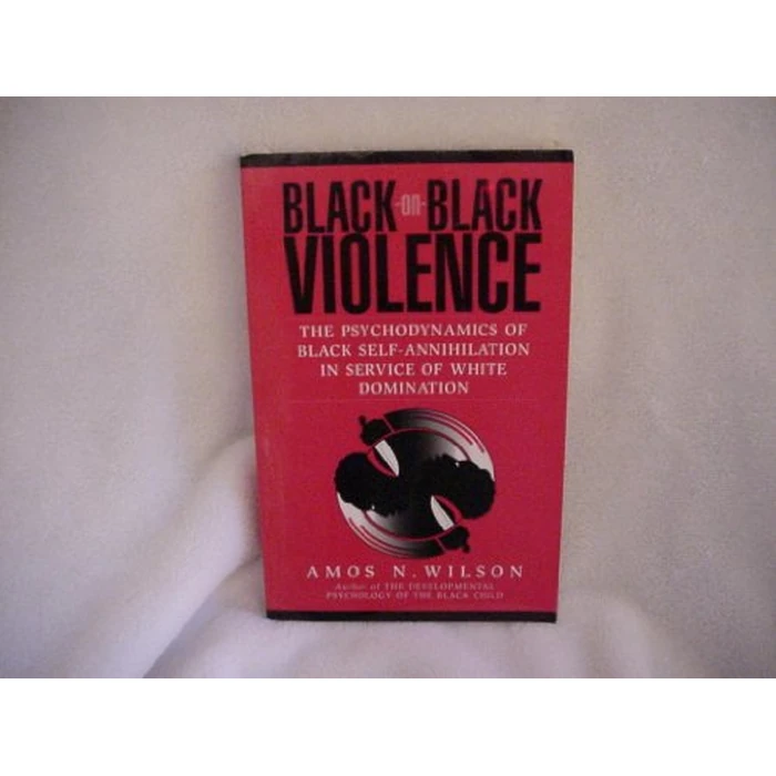 Black-On-Black Violence: The Psychodynamics of Black Self-Annihilation in Service of White Domination by Brand: Afrikan World Infosystems - Used - Like New condition