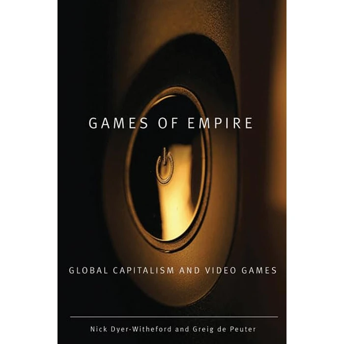 Games of Empire: Global Capitalism and Video Games (Volume 29) (Electronic Mediations) by University of Minnesota Press - Image 1