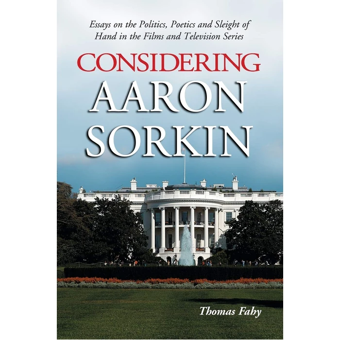 Considering Aaron Sorkin: Essays on the Politics, Poetics and Sleight of Hand in the Films and Television Series by McFarland - Used - Good condition - US$7.73