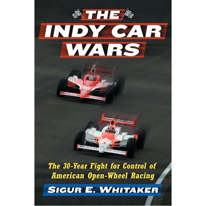 The Indy Car Wars: The 30-Year Fight for Control of American Open-Wheel Racing by McFarland - Used - Very Good condition