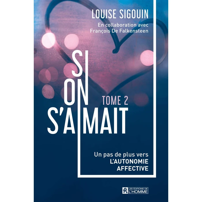 Si on s'aimait - Tome 2: Un pas de plus vers l'autonomie affective by Les Éditions de l'Homme - Used - Very Good condition