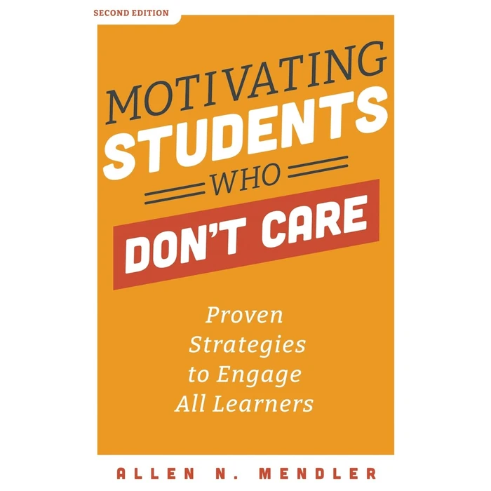 Motivating Students Who Don't Care: Proven Strategies to Engage All Learners, Second Edition (Proven Strategies to Motivate Struggling Students and Spark an Enthusiasm for Learning) by Solution Tree - Used - Good condition
