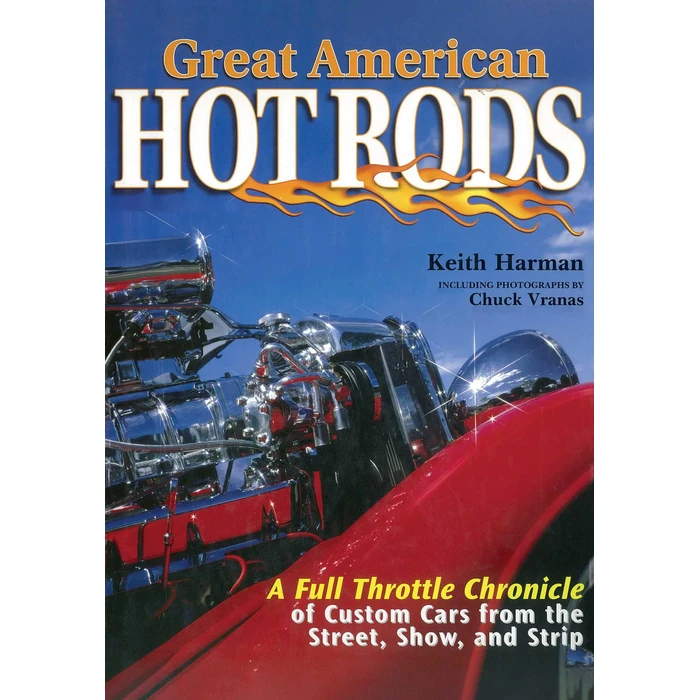 Great American Hot Rods: A Full Throttle Chronicle of Custom Cars from the Street, Show, and Strip by Skyhorse - Used - Very Good condition
