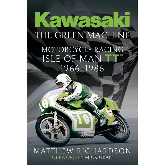 Kawasaki - The Green Machine: Isle of Man TT, 1966-1986 by Pen and Sword Transport - Used - Like New condition